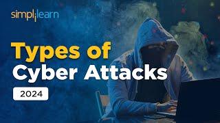 Types of Cyber Attacks 2024 | 10 Real World Cyber Attacks | Cyber Security Tutorial | Simplilearn