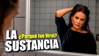 LA SUSTANCIA ¿Porqué Fue Viral?