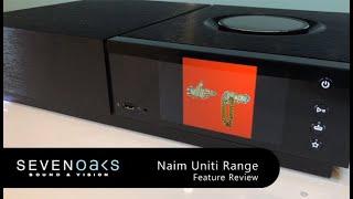 Naim Uniti Range Feature Review - Uniti Atom - Uniti Star - Uniti Nova - Uniti Core