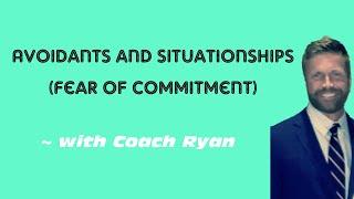 Avoidants and situationships (fear of commitment)