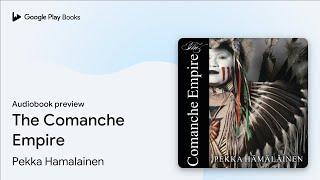 The Comanche Empire by Pekka Hamalainen · Audiobook preview