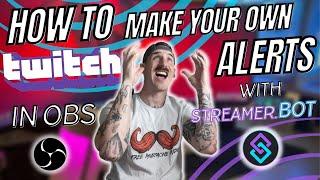 How To Make Your Own Twitch Alerts in OBS with Streamer Bot