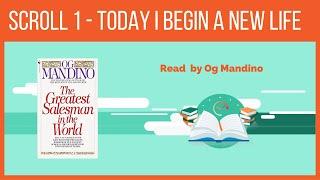 Scroll 1 - Today I begin a new life - Og Mandino (The Greatest Salesman In The World )