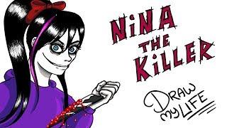 NINA THE KILLER | Draw My Life