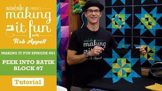 Peek into Batik Block #7 - Michael Miller Fabrics' Making it Fun #51