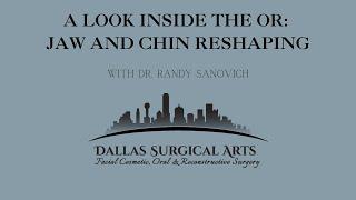 A Look Inside the OR: Jaw and Chin Reshaping by Dr. Randy Sanovich