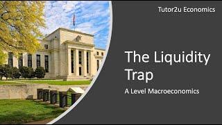 Explaining the Liquidity Trap I A Level and IB Economics