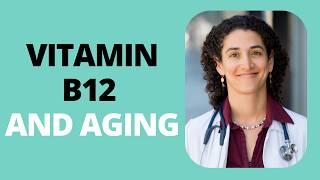 Vitamin B12 Deficiency in Aging: Causes, Symptoms and Treatment