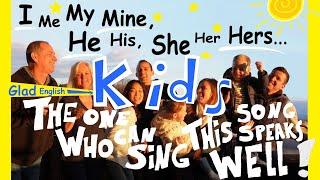 I me my mine... PRONOUNS!  The One Who Can Sing This Song Speaks Well! Glad English Kids! JasonGlad