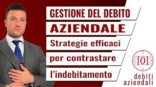 Gestione dell'indebitamento aziendale: Strategie efficaci contro i debiti aziendali