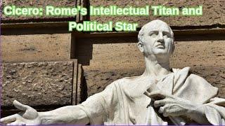 Marcus Tullius Cicero: The Genius of Roman Oratory and Philosophy