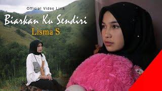 Terbaru Lisma S - Biarkan Ku Sendiri (Official Video Lirik)