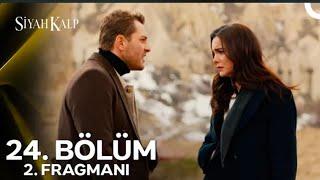 SİYAH KALP   24.BÖLÜM. 2.FRAGMANI.   #siyahkalp #fragman #tanıtım