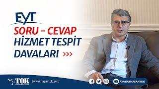 EYT'de Hizmet Tespit Davaları Soru ve Cevaplar | Avukat Hasan Tok