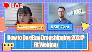 How to Do eBay Dropshipping 2021? | FB Webinar CJdropshipping X DSM Tool