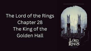 The Lord of the Rings - Ch. 28 - The King of the Golden Hall - The Two Towers by J.R.R. Tolkien