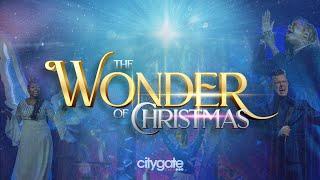 The Wonder of Christmas Presented by Citygate Church