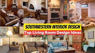 Southwestern Interior Design Style in 2024, Top Living Room Design Ideas