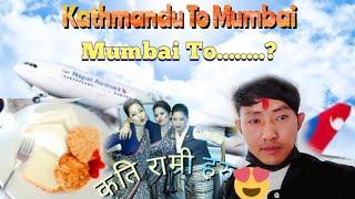 Kathmandu To Mumbai.Mumbai To....??