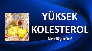 YÜKSEK KOLESTEROLÜ NE DÜŞÜRÜR?