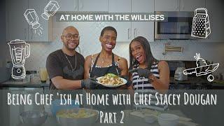 In the Kitchen with Chef Stacey Dougan | At Home With The Willises