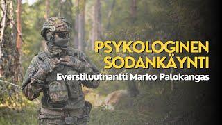 Psykologinen sodankäynti - Everstiluutnantti Marko Palokangas