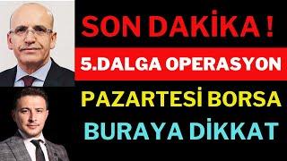 Son Dakika! 5 Dalga Operasyon, Pazartesi Borsa.