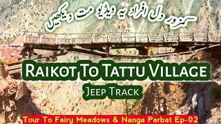 Tour To Fairy Meadows & Nanga Parbat Episode-02 Raikot Bridge To Tattu Village (Jeep Track)