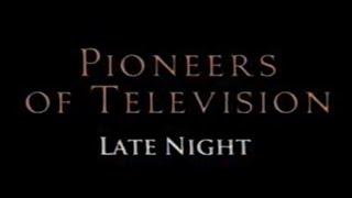 Pioneers of TV   Late Night