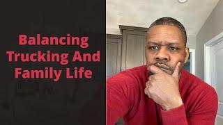 Balancing Trucking and Family Life Part 1