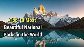 Top 10 Most Beautiful National Parks in the World