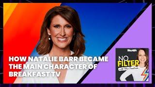 How Natalie Barr Became The Main Character Of Breakfast TV | No Filter Podcast