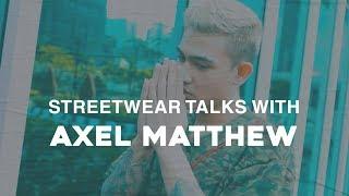 Streetwear Talks with Axel Matthew