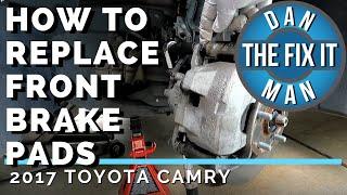 2017 Toyota Camry - Replacing Front Brake Pads - DIY