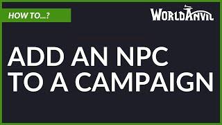 How to add NPCs to your RPG campaigns on World Anvil