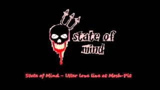 State of Mind - Utter love live at Mosh-Pit