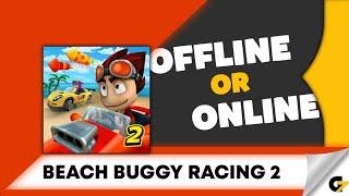 Beach Buggy Racing 2 game offline or online ?