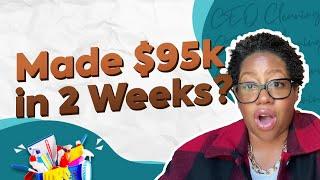 Made $95K Dollars in 2 Weeks? - How to Earn in Your Cleaning Business 2022