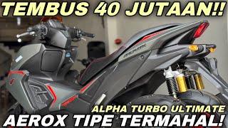 40 JUTAAN‼️NEW AEROX ALPHA TURBO ULTIMATE