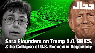 Sara Flounders on Trump 2.0, BRICS and the Collapse of U.S. Economic Hegemony