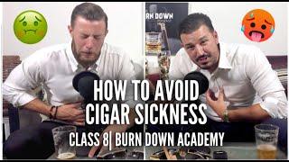 Cigar Sickness | Burn Down Academy | Class 8