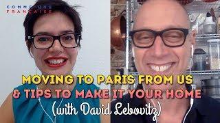 Moving to Paris from US: Insider Tips & Challenges with David Lebovitz