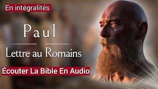 « Lettre au Romains_ Selon Paul »  [ Écouter La paroles de Dieu En Intégralité ] En Audio VF