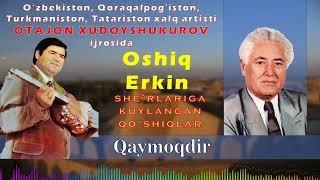 Otajon Xudoyshukurov. Qaymoqdir. Oshiq Erkin so‘zi.