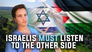 Israelis must listen to the Palestinians!