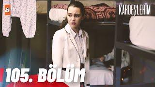 Kardeşlerim 105. Bölüm @atvturkiye