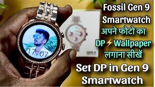 how to set photo in smart watch Gen 9 | Gen 9 smart watch me apna photo kaise lagaye | fossil gen 9