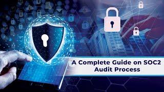 A Complete Guide on [SOC2 Audit Process]