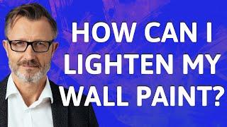 How can I lighten my wall paint?