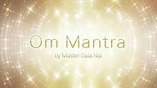 Om Mantra by Master Gaia Nip | 療癒音樂 | 冥想音樂 吸引力法則 帶來好運的音樂